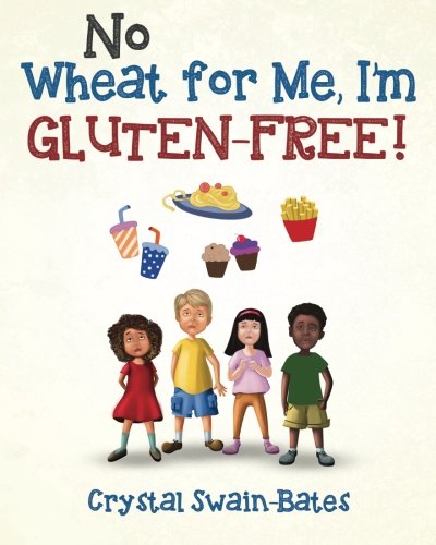 No Wheat for Me, I'm Gluten-Free!